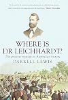 Where Is Dr Leichhardt?: The Greatest Mystery in Australian History (Australian Studies)