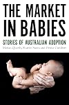 The market in babies : stories of Australian adoption