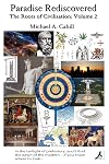 Paradise Rediscovered: The Roots of Civilisation, Vol 2 (Volume 2)