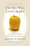 The Boy Who Loved Apples: A Mother's Battle with Her Son's Anorexia