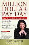 Million dollar pay day : how to get rich and get out ... : creating the perfect exit strategy and life after business