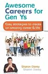Awesome careers for Gen Ys : easy strategies to create an amazing career & life