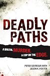 Deadly paths : a brutal murder. A cop on the edge