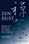Zen dust; the history of the koan and koan study in Rinzai (Lin-chi) Zen
