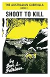 Shoot to Kill: The Australian Guerrilla Book 1