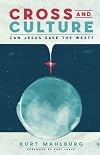 Cross and Culture: Can Jesus Save the West?