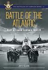 Battle over the Atlantic: Royal Australian Air Force in Coastal Command 1939-1945