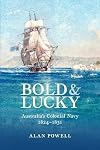 Bold and Lucky: Australia’s Colonial Navy 1824–1831