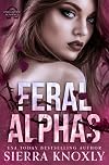 Feral Alphas: An Omegaverse Romance (The Feral Alphas Book 1)