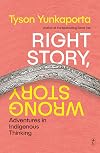 Right Story, Wrong Story: Adventures in Indigenous Thinking