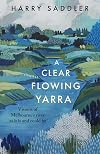 A Clear Flowing Yarra: Visions of Melbourne's river as it is and could be