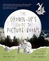 The Grown-up's Guide to Picture Books