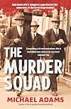 The Murder Squad: How Australia's toughest cops hunted the monsters of the Great Depression