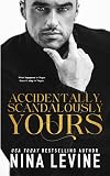 Accidentally, Scandalously Yours: An Accidental Marriage Billionaire Romance (Only Yours Book 1)