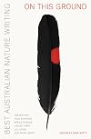 On this Ground: Best Australian Nature Writing