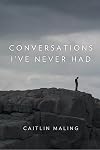 Conversations I've never had