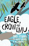 Eagle, Crow and Emu: Bird Stories