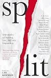 Split : true stories of leaving, loss and new beginnings