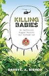 Killing babies : an Australian digger recalls his Vietnam War