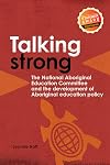 Talking Strong: The National Aboriginal Education Committee and the Development of Aboriginal Education Policy