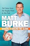 Kicking it Around the Globe: Tall Tales from the Rugby Pitch to the Pub