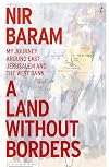 A Land Without Borders: My Journey Around East Jerusalem and the West Bank