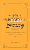 A Very Modern Dictionary: 400 new words, phrases, acronyms and slang to keep your culture game on fleek