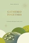 Gathered Together: The beauty of living as God's church