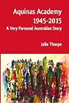 Aquinas Academy 1945-2015: A Very Personal Australian Story
