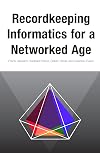Recordkeeping Informatics for a Networked Age (Social Informatics)
