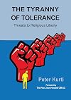The Tyranny of Tolerance: Threats to Religious Liberty