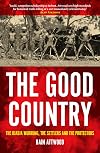 The Good Country: The Djadja Wurrung, the Settlers and the Protectors (Australian History)