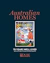 Australian homes : 70 years well lived : architecture, interiors, gardens, people