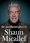The Uncollected Plays of Shaun Micallef