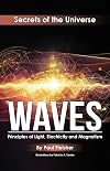 Waves: Principles of Light, Electricity and Magnetism (The Secrets of the Universe)
