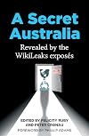 A Secret Australia: Revealed by the WikiLeaks Exposés