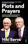Plots and Prayers: Malcolm Turnbull's Demise and Scott Morrison's Ascension