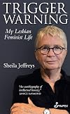 Trigger Warning: My Lesbian Feminist Life