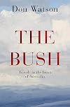 The Bush: Travels in the Heart of Australia