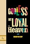 Godless but Loyal to Heaven: Stories