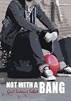 Not With a Bang