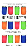 Shopping for Votes: How Politicians Choose Us and We Choose Them