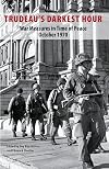Trudeau's Darkest Hour: War Measures in Time of Peace October 1970