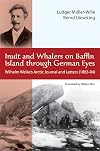 Inuit and Whalers on Baffin Island Through German Eyes : Wilhelm Weike's Arctic Journal and Letters (1883–84)