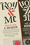 Roy & Me: This Is Not a Memoir
