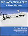 The Moon Speaks Cree: A Winter Adventure