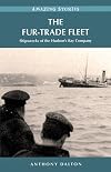 The Fur-Trade Fleet: Shipwrecks of the Hudson's Bay Company (Amazing Stories)