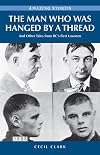 The Man Who was Hanged by a Thread: and Other Tales from BCs First Lawmen (Amazing Stories) (Amazing Stories (Heritage House))