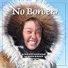No Borders / Kigliqangittuq