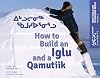 How to Build an Iglu and a Qamutiik: Inuit Tools and Techniques
